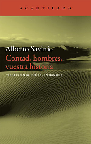 Alberto Savinio | Contad, hombres, vuestra historia