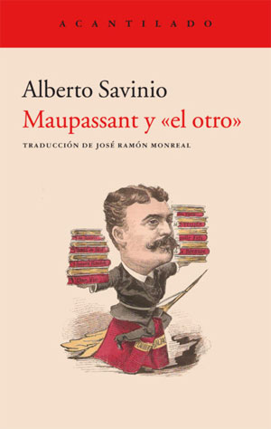 Alberto Savinio | Maupassant y «el otro»