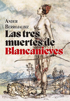 Ander Berrojalbiz | Las tres muertes de Blancanieves