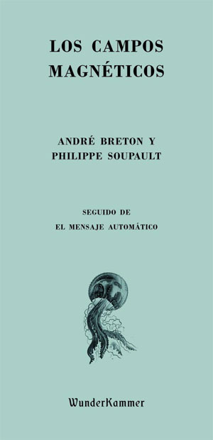 Los campos magnéticos | André Breton, Philippe Soupault