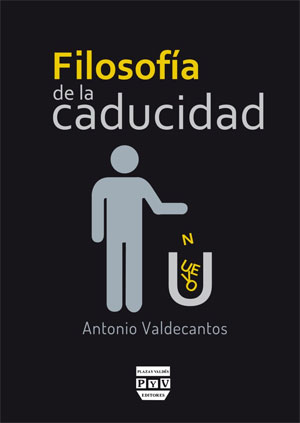 Antonio Valdecantos | Filosofía de la caducidad