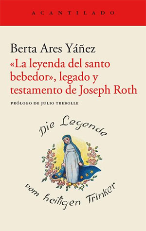 Berta Ares Yáñez | «La leyenda del santo bebedor», legado y testamento de Joseph Roth