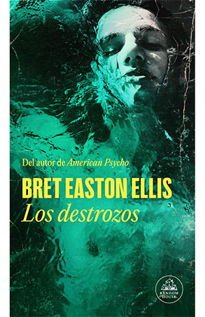 Bret Easton Ellis | Los destrozos