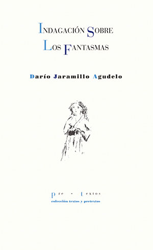 Darío Jaramillo Agudelo | Indagación sobre los fantasmas