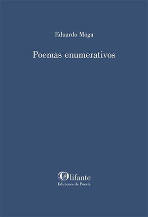Eduardo Moga | Poemas enumerativos