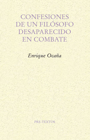 Enrique Ocaña | Confesiones de un filósofo desaparecido en combate