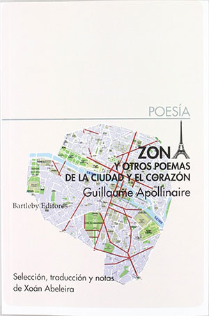 Guillaume Apollinaire | Zona y otros poemas de la Ciudad y el Corazón