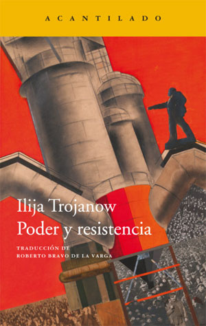 Ilija Trojanow | Poder y resistencia