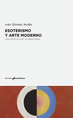 Iván Gómez Avilés | Esoterismo y arte moderno