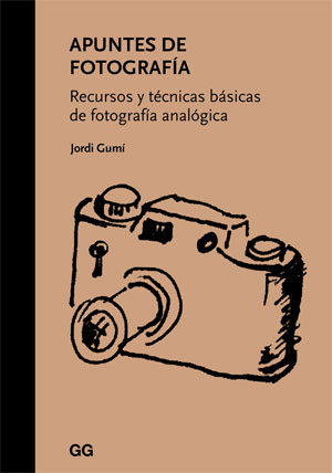 Jordi Gumí | Apuntes de fotografía: Recursos y técnicas básicas de fotografía analógica,