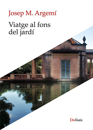 Josep M. Argemí | Viatge al Fons del jardí