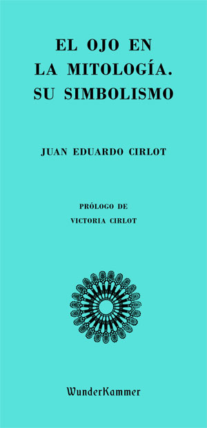 Juan Eduardo Cirlot | El ojo en la mitología. Su simbolismo