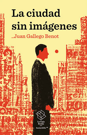 Juan Gallego Benot | La ciudad sin imágenes