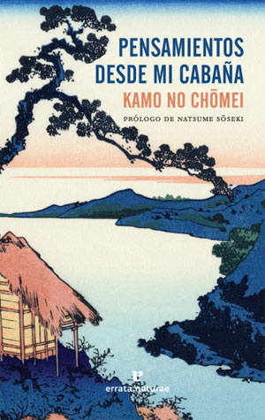 Kamo No Chōmei | Pensamientos desde mi cabaña