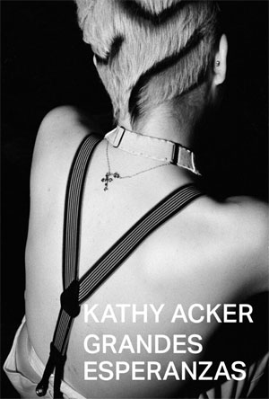 Kathy Acker | Grandes esperanzas