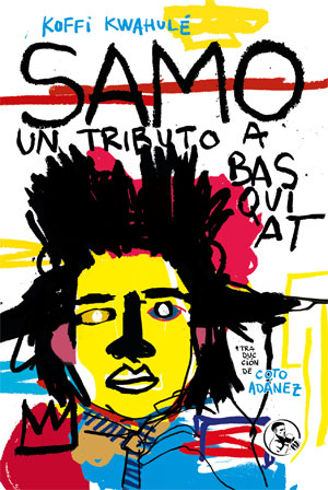 Koffi Kwahulé | Samo. Un tributo a Basquiat