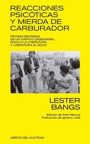 Lester Bangs | Reacciones psicóticas y mierda de carburador