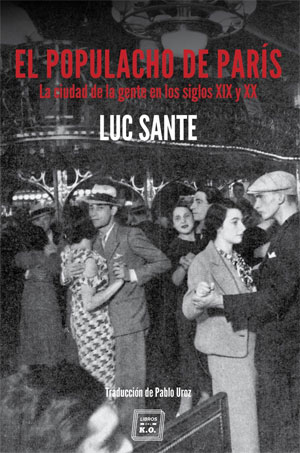 Luc Sante | El populacho de París