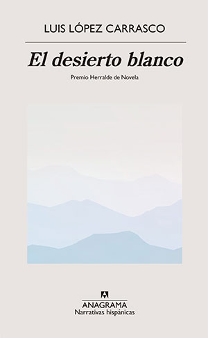 Luis López Carrasco | El desierto blanco