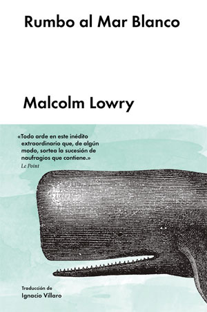 Malcolm Lowry | Rumbo al mar blanco