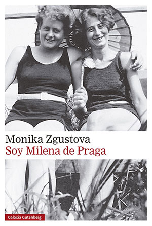 Monika Zgustova | Soy Milena de Praga