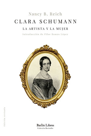 Nancy B. Reich | Clara Schumann. La artista y la mujer