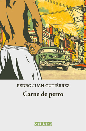 Pedro Juan  Gutiérrez | Carne de perro