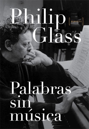 Philip Glass | Palabras sin música