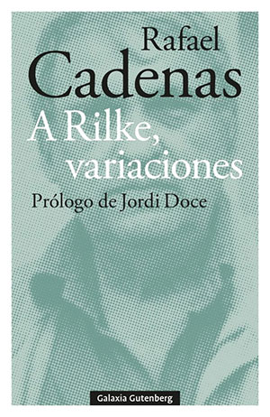 Rafael Cadenas | A Rilke, variaciones