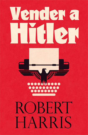 Robert Harris | Vender a Hitler