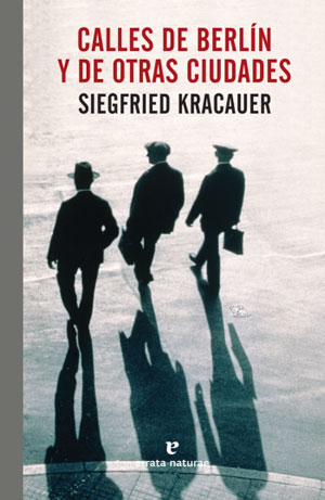 Siegfried Kracauer | Calles de Berlín y otras ciudades