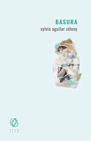 Sylvia Aguilar Zéleny | Basura