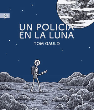 Tom Gauld | Un policía en la luna