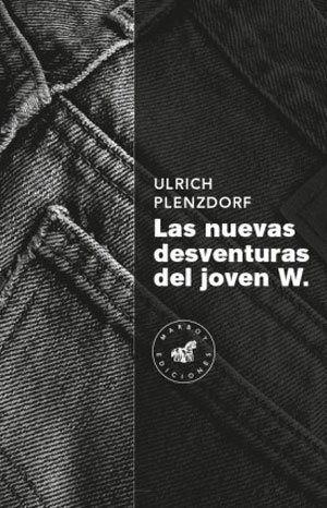 Ulrich Plenzdorf | Las nuevas desventuras del joven W.