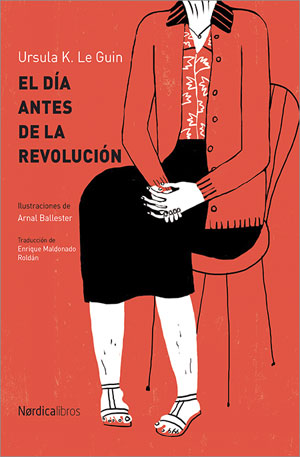 Ursula K. Le Guin | El día antes de la revolución