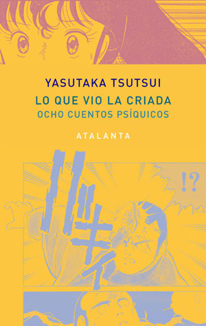 Yasutaka Tsutsui | Lo que vio la criada. Ocho cuentos psíquicos