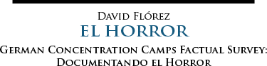 German Concentration Camps Factual Survey: Documentando el Horror | David Flórez