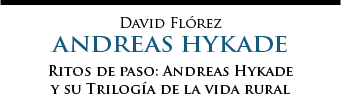 David Flórez | Ritos de paso: Andreas Hykade y su <em>Trilogía de la vida rural